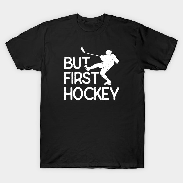 But First Hockey T-Shirt by PixelArt